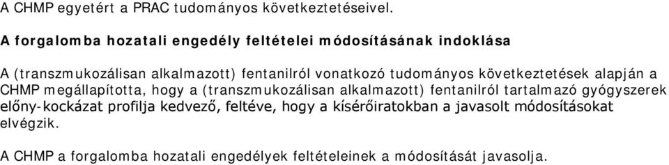 tudományos következtetések alapján a CHMP megállapította, hogy a (transzmukozálisan alkalmazott) fentanilról tartalmazó