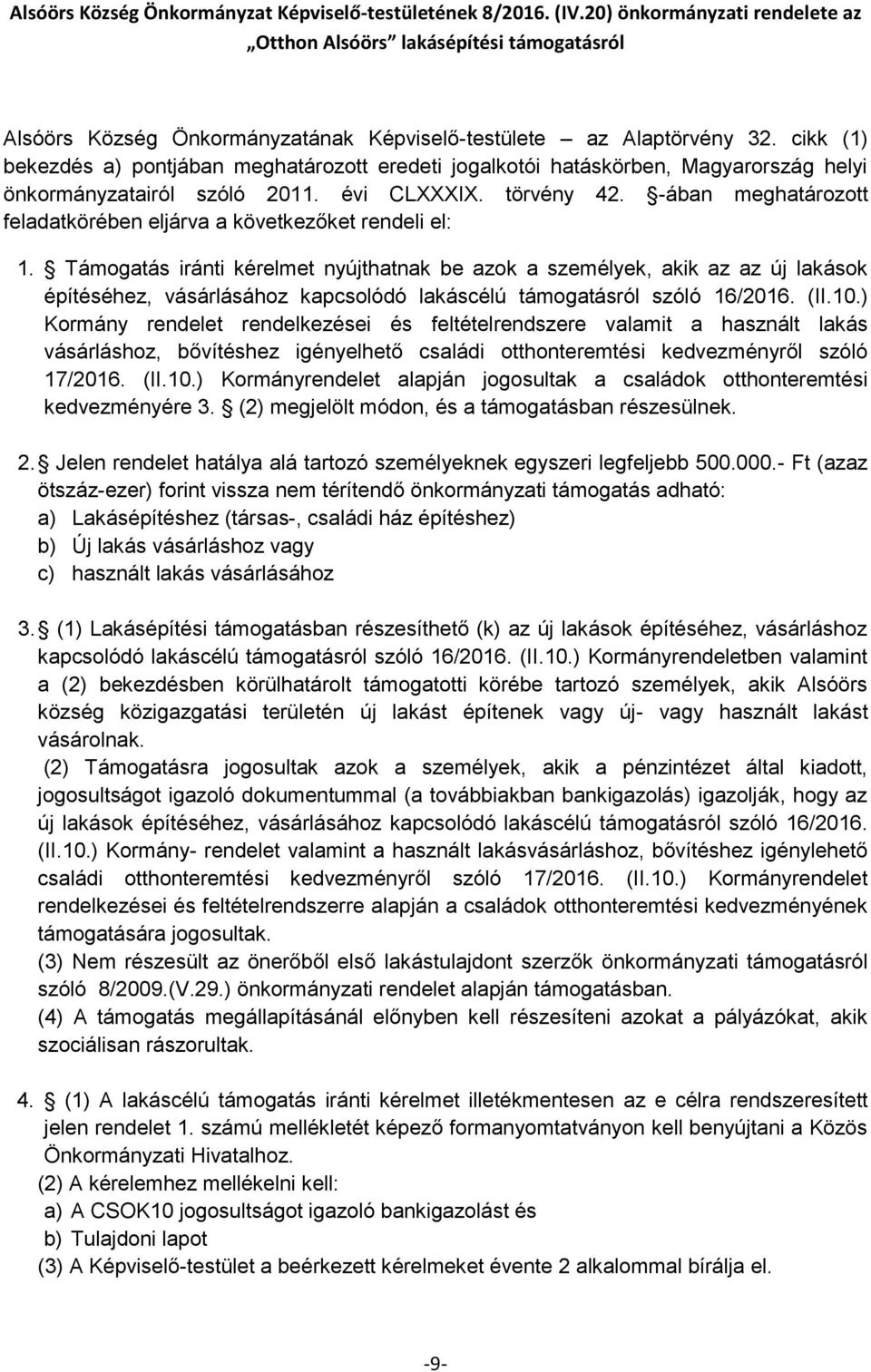 cikk (1) bekezdés a) pontjában meghatározott eredeti jogalkotói hatáskörben, Magyarország helyi önkormányzatairól szóló 2011. évi CLXXXIX. törvény 42.