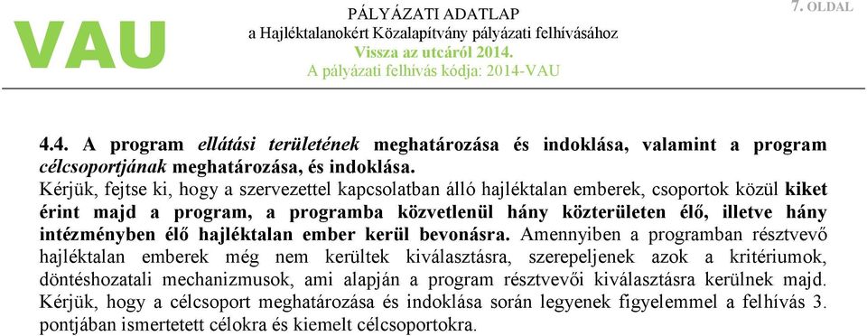 intézményben élő hajléktalan ember kerül bevonásra.