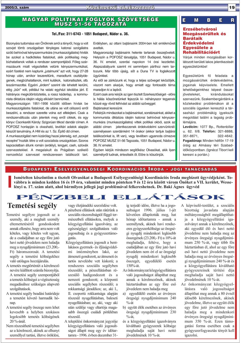 szolgálatra szóló behívóval kényszermunkára (munkaszolgálatra) hívták be azokat a hadköteles fiatalokat, akik politikailag megbízhatatlanok voltak a rendszer szempontjából.