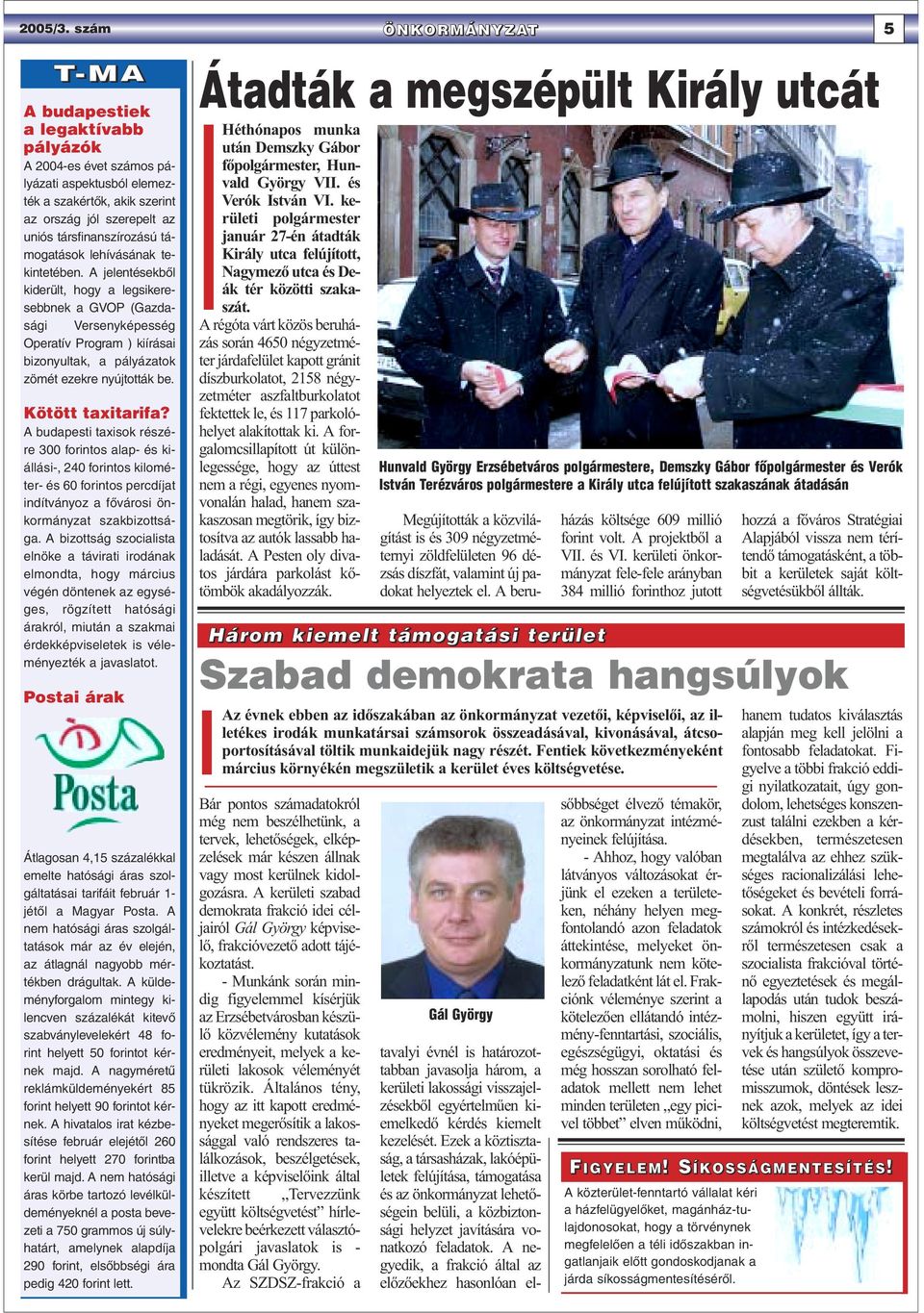 lehívásának tekintetében. A jelentésekbõl kiderült, hogy a legsikeresebbnek a GVOP (Gazdasági Versenyképesség Operatív Program ) kiírásai bizonyultak, a pályázatok zömét ezekre nyújtották be.