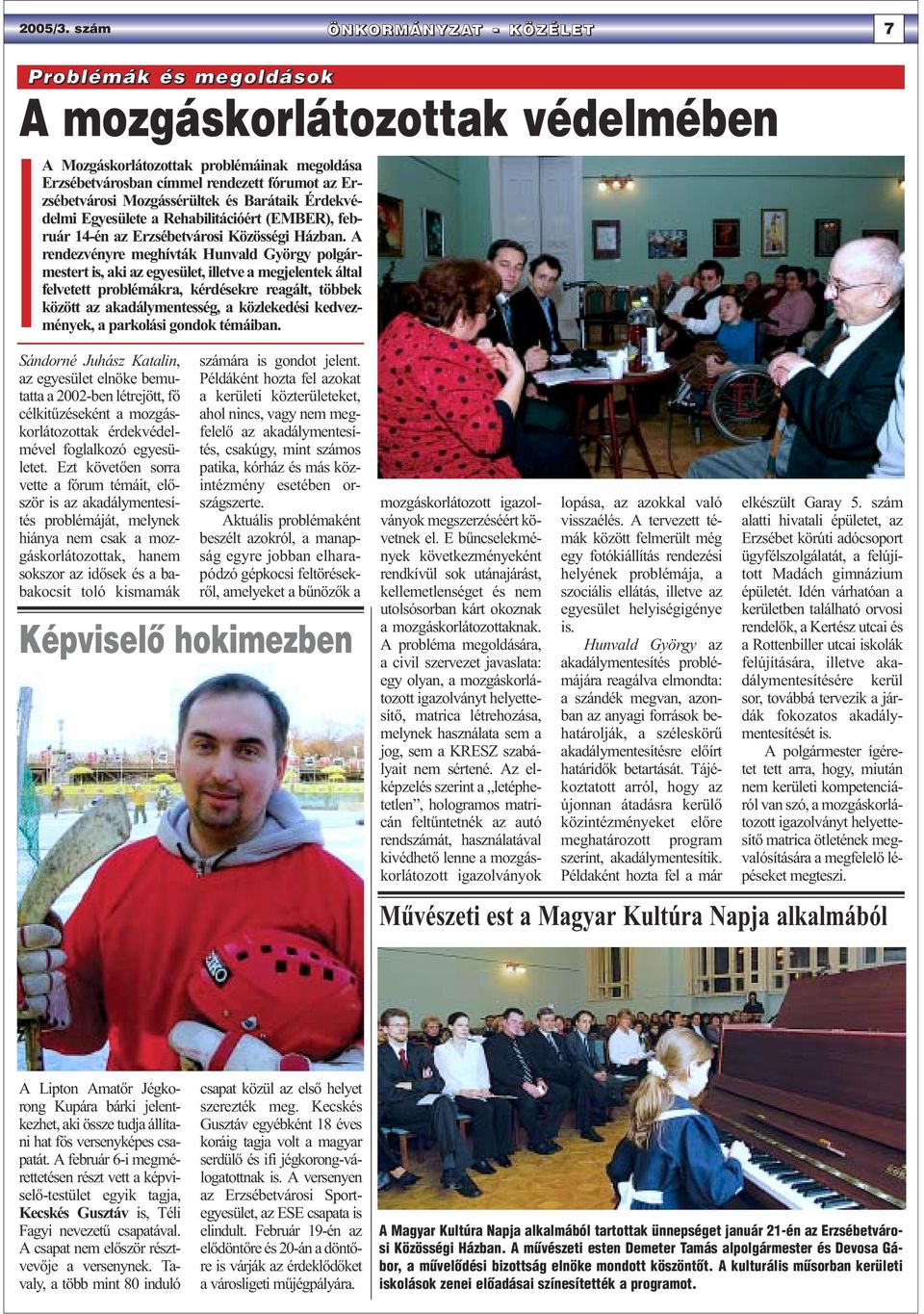 Mozgássérültek és Barátaik Érdekvédelmi Egyesülete a Rehabilitációért (EMBER), február 14-én az Erzsébetvárosi Közösségi Házban.