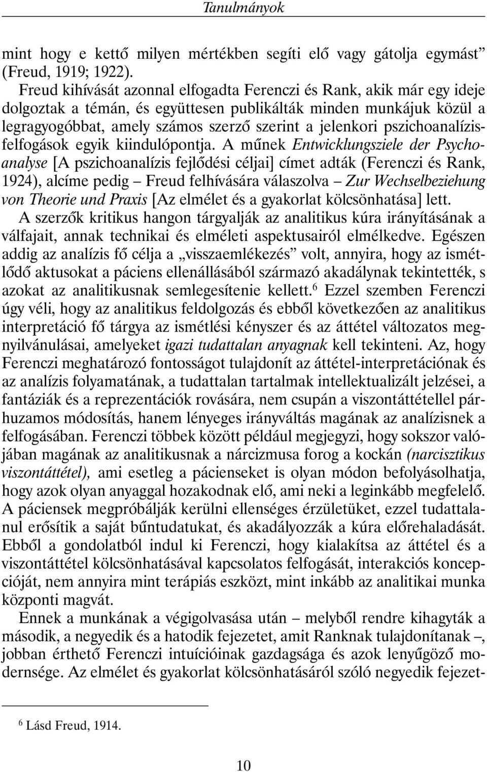 pszichoanalízisfelfogások egyik kiindulópontja.