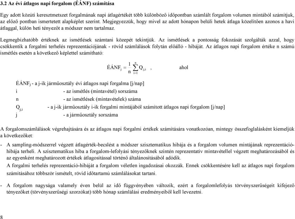 Legmegbízhatóbb értéknek az ismétlések számtani közepét tekintjük.