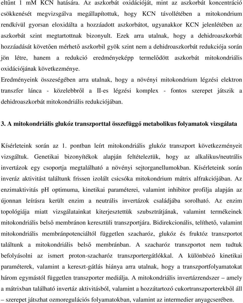 ugyanakkor KCN jelenlétében az aszkorbát szint megtartottnak bizonyult.