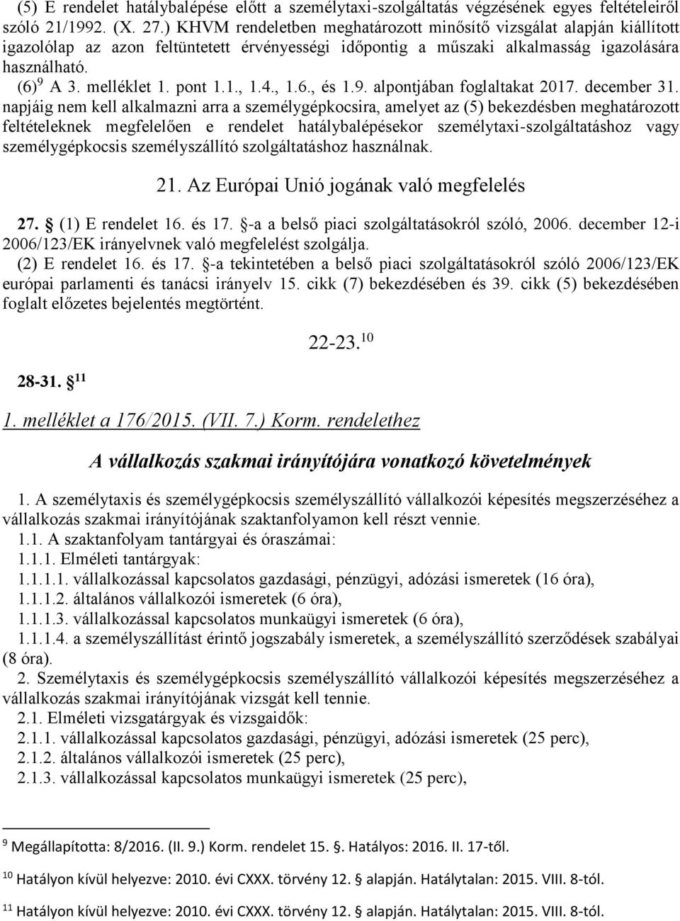 pont 1.1., 1.4., 1.6., és 1.9. alpontjában foglaltakat 2017. december 31.