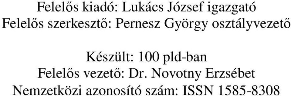 Készült: 100 pld-ban Felelős vezető: Dr.