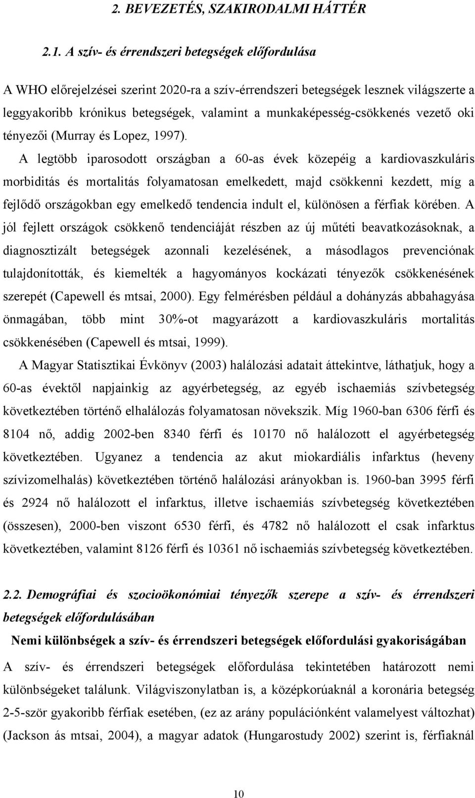 munkaképesség-csökkenés vezető oki tényezői (Murray és Lopez, 1997).