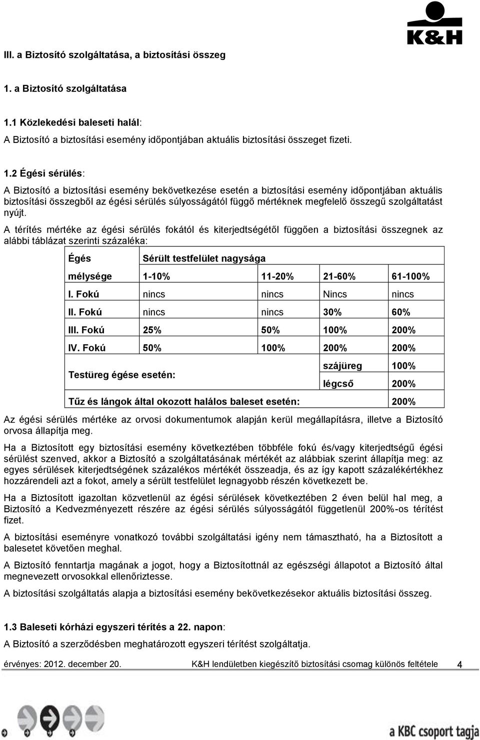 összegű szolgáltatást nyújt.