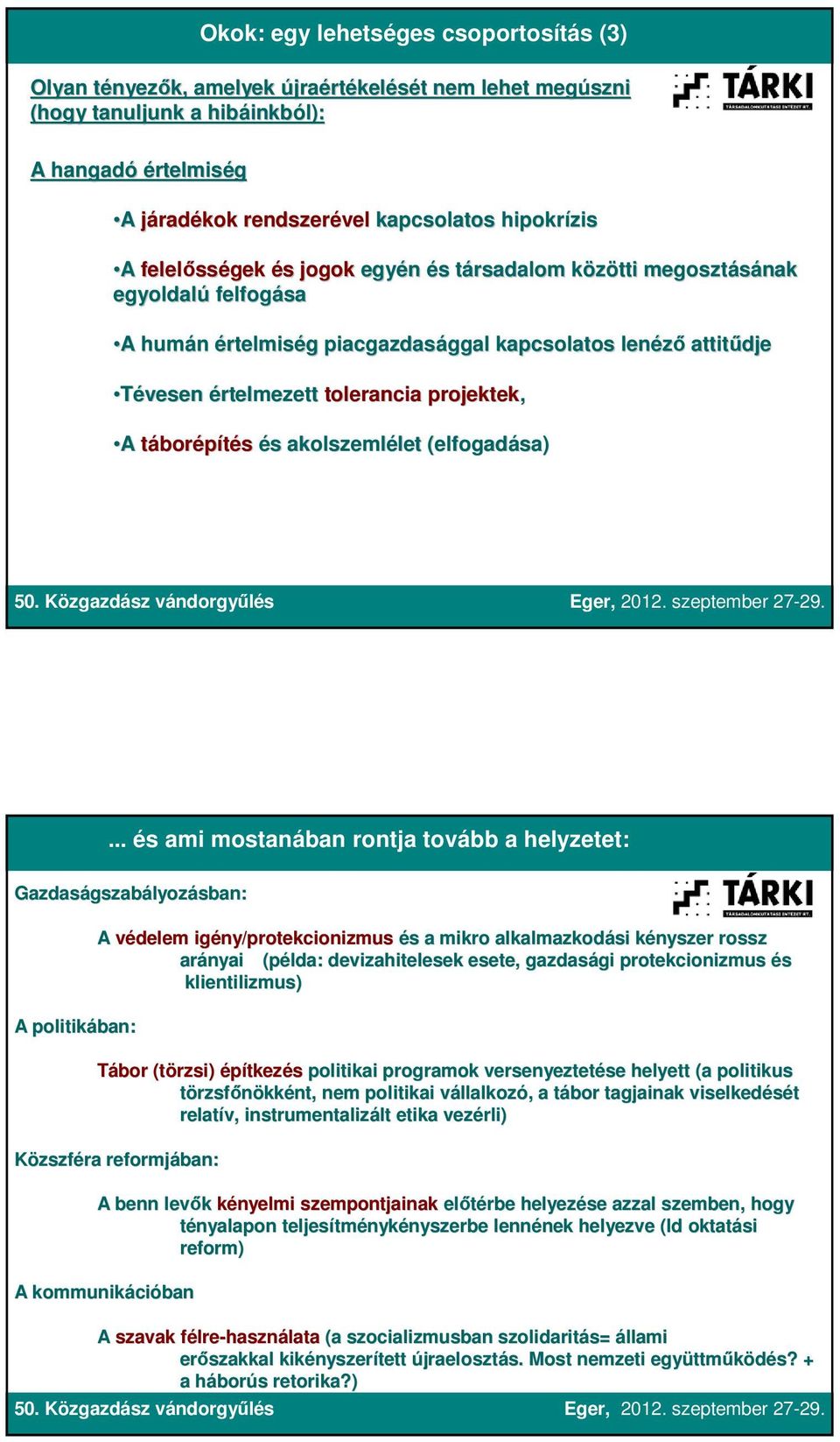 értelmezett tolerancia projektek, A táborépítés és s akolszemlélet let (elfogadása).