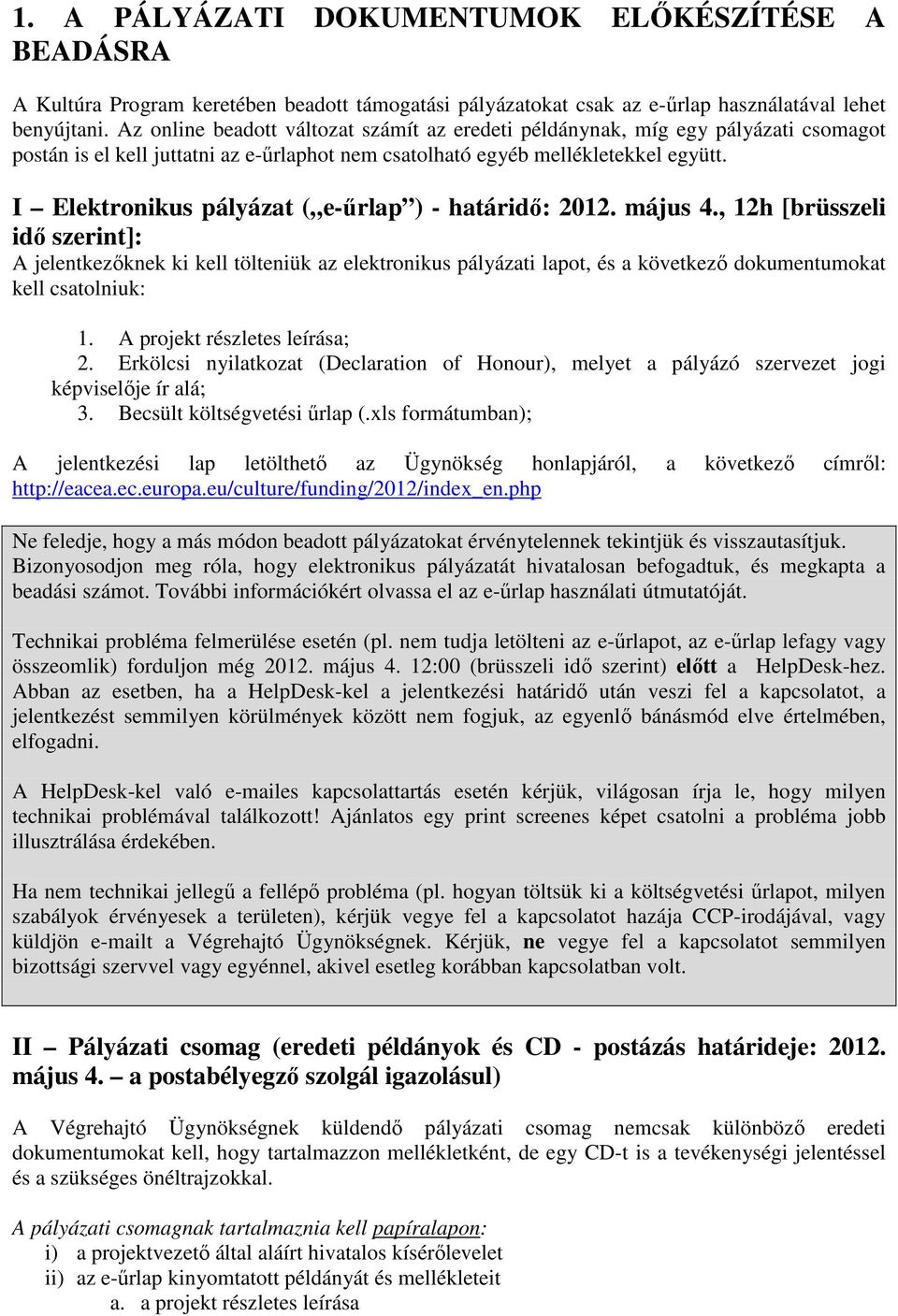 I Elektronikus pályázat ( e-őrlap ) - határidı: 2012. május 4.