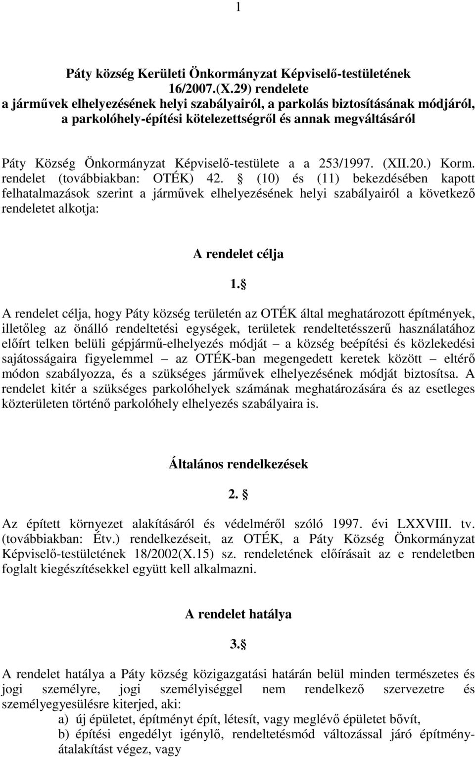 Képviselı-testülete a a 253/1997. (XII.20.) Korm. rendelet (továbbiakban: OTÉK) 42.