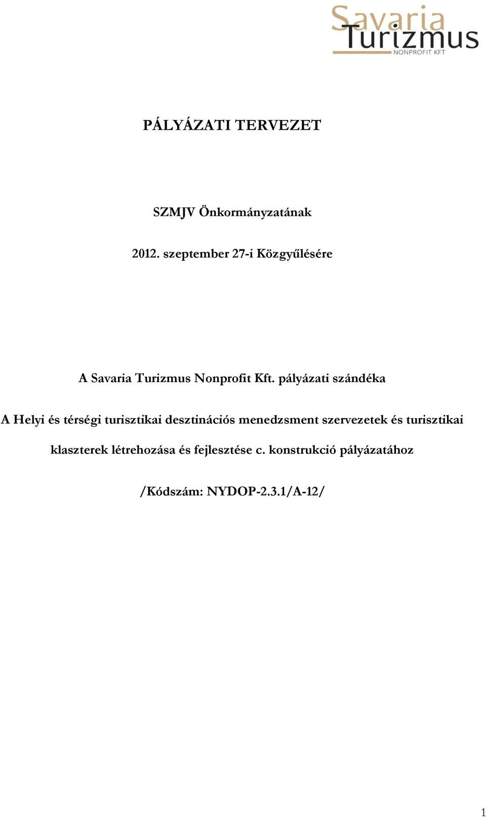 pályázati szándéka A Helyi és térségi turisztikai desztinációs menedzsment