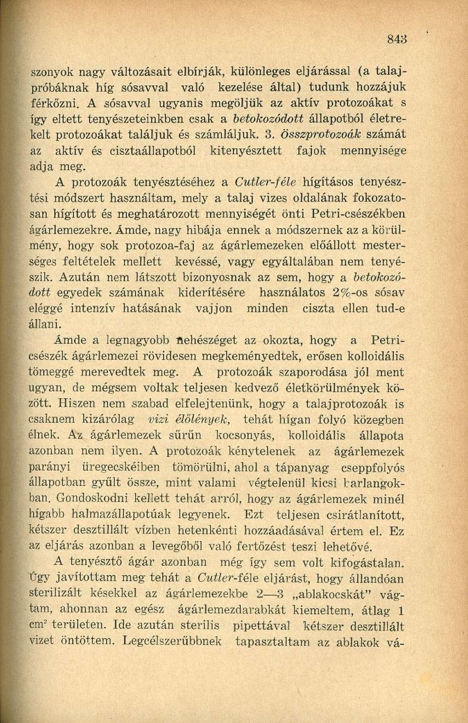 összprotozoák számát az aktív és cisztaállapotból kitenyésztett fajok mennyisége adja meg.