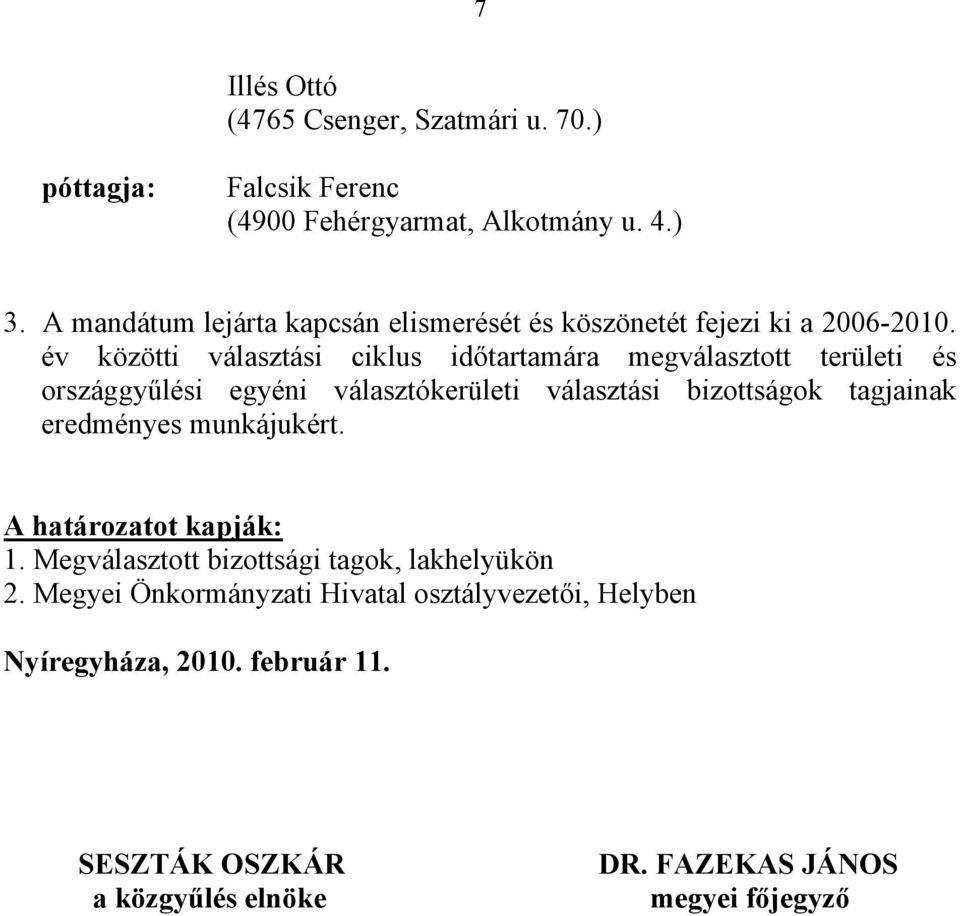 év közötti választási ciklus időtartamára megválasztott területi és országgyűlési egyéni választókerületi választási bizottságok tagjainak