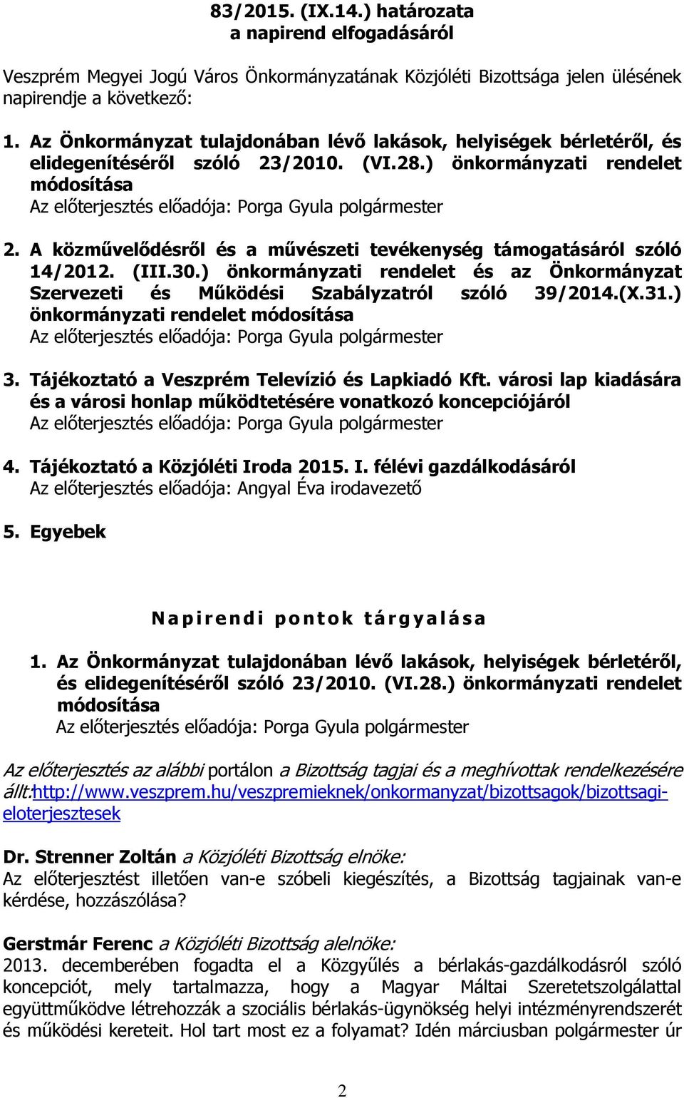 A közművelődésről és a művészeti tevékenység támogatásáról szóló 14/2012. (III.30.) önkormányzati rendelet és az Önkormányzat Szervezeti és Működési Szabályzatról szóló 39/2014.(X.31.