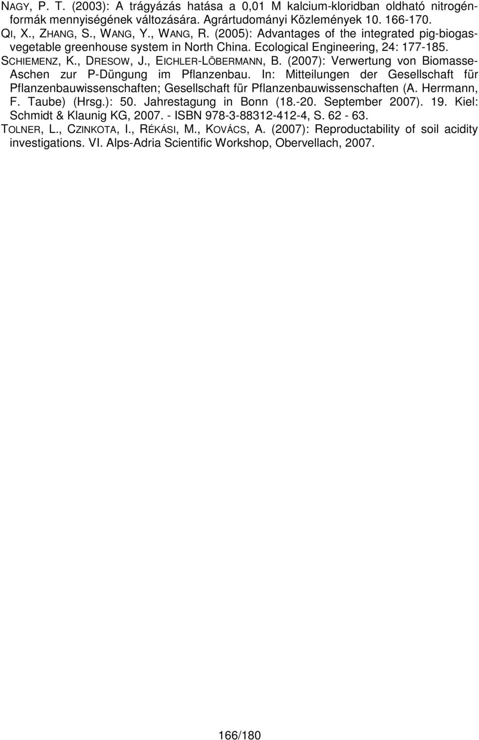 (2007): Verwertung von Biomasse- Aschen zur P-Düngung im Pflanzenbau. In: Mitteilungen der Gesellschaft für Pflanzenbauwissenschaften; Gesellschaft für Pflanzenbauwissenschaften (A. Herrmann, F.