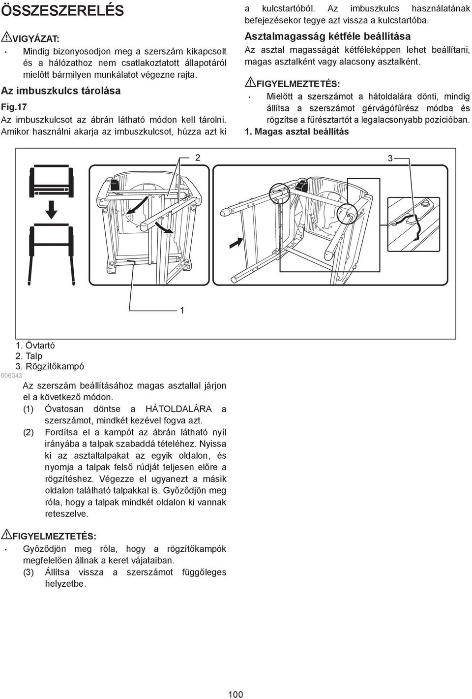 Az imbuszkulcs használatának befejezésekor tegye azt vissza a kulcstartóba.