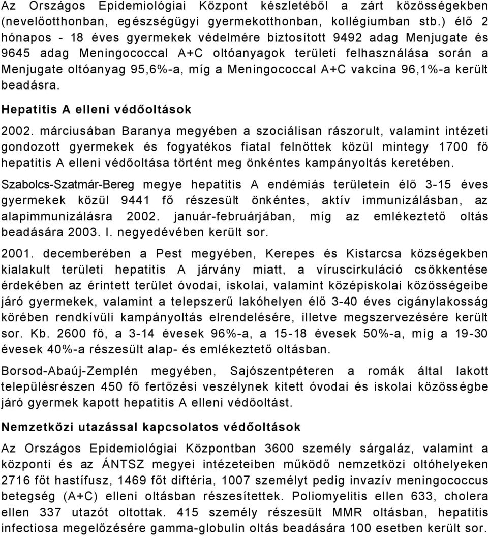 A+C vakcina 96,1%a kerélt beadåsra. Hepatitis A elleni vüdőoltások 2002.