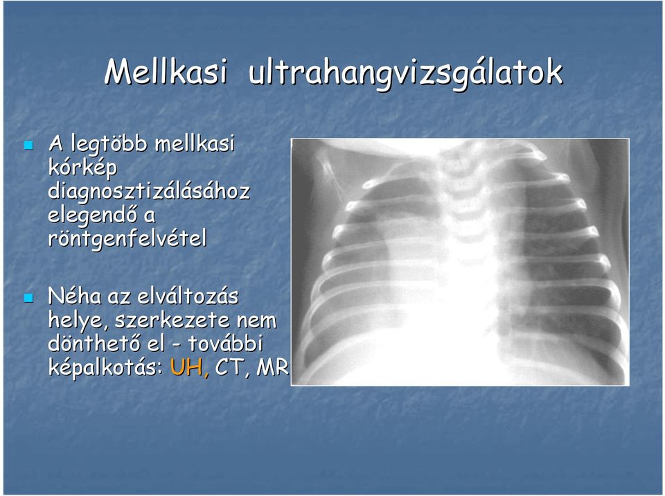 röntgenfelvételtel Néha az elváltoz ltozás helye,