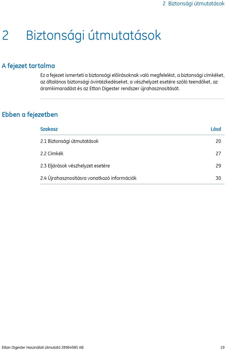 áramkimaradást és az Ettan Digester rendszer újrahasznosítását. Ebben a fejezetben Szakasz 2.1 Biztonsági útmutatások 2.