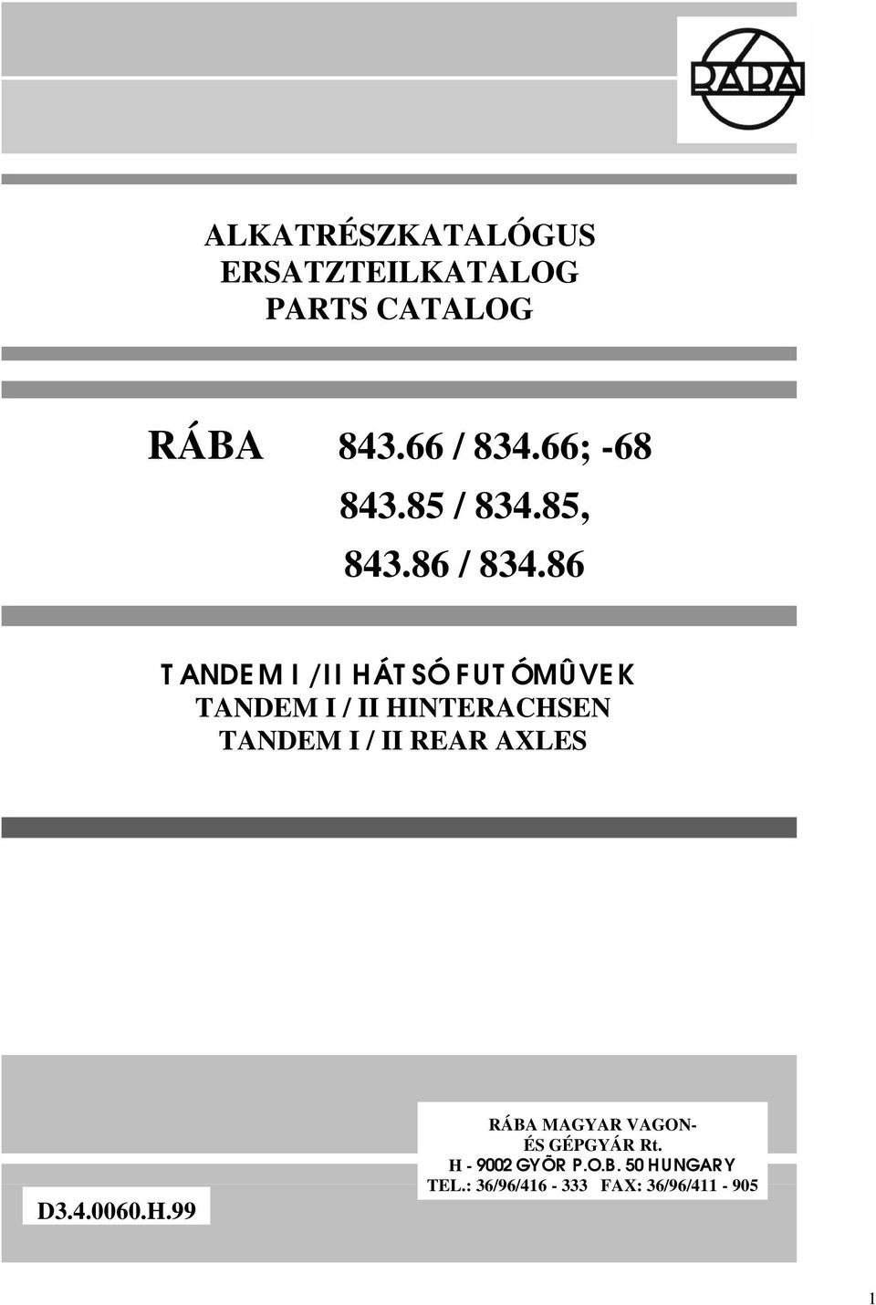 8 T ANDE M I / II HÁTSÓ F UT ÓMÛVE K TANDEM I / II HINTERACHSEN TANDEM I