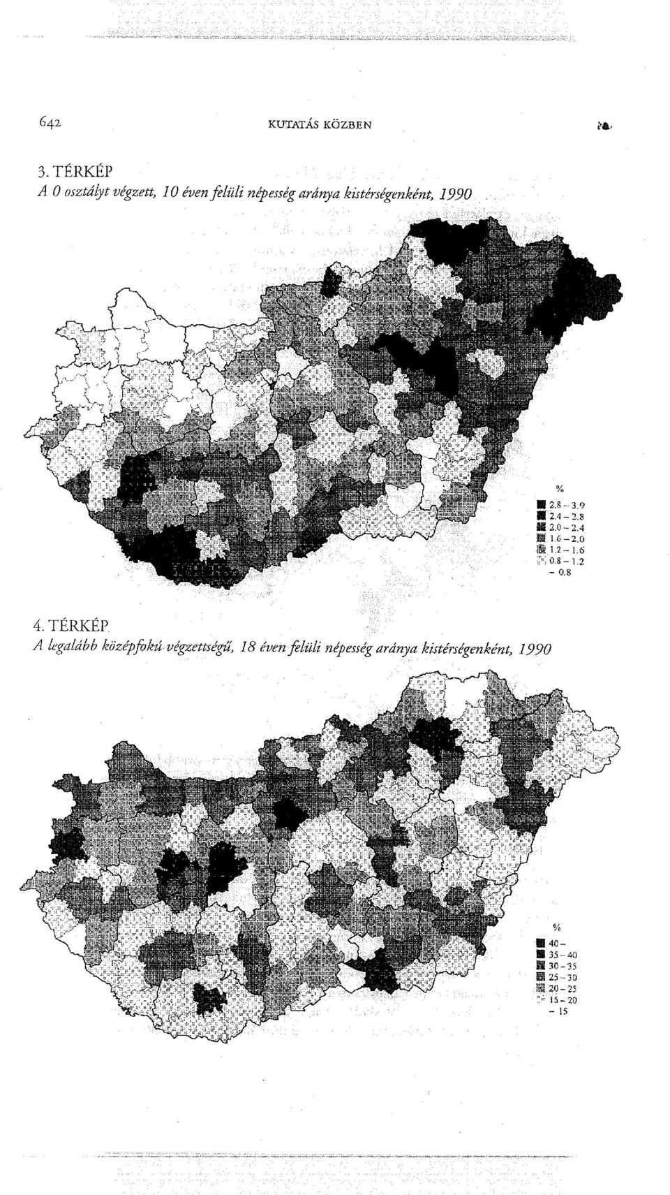 8 4. TÉRKÉP A legaldbb középfokú végzettségű) 18 éven felüli népesség ardnya