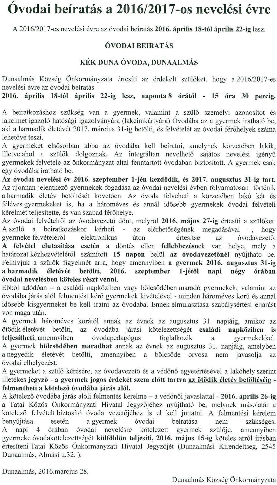 április 18-tól április 22-ig lesz, naponta 8 órától - 15 óra 30 percig.