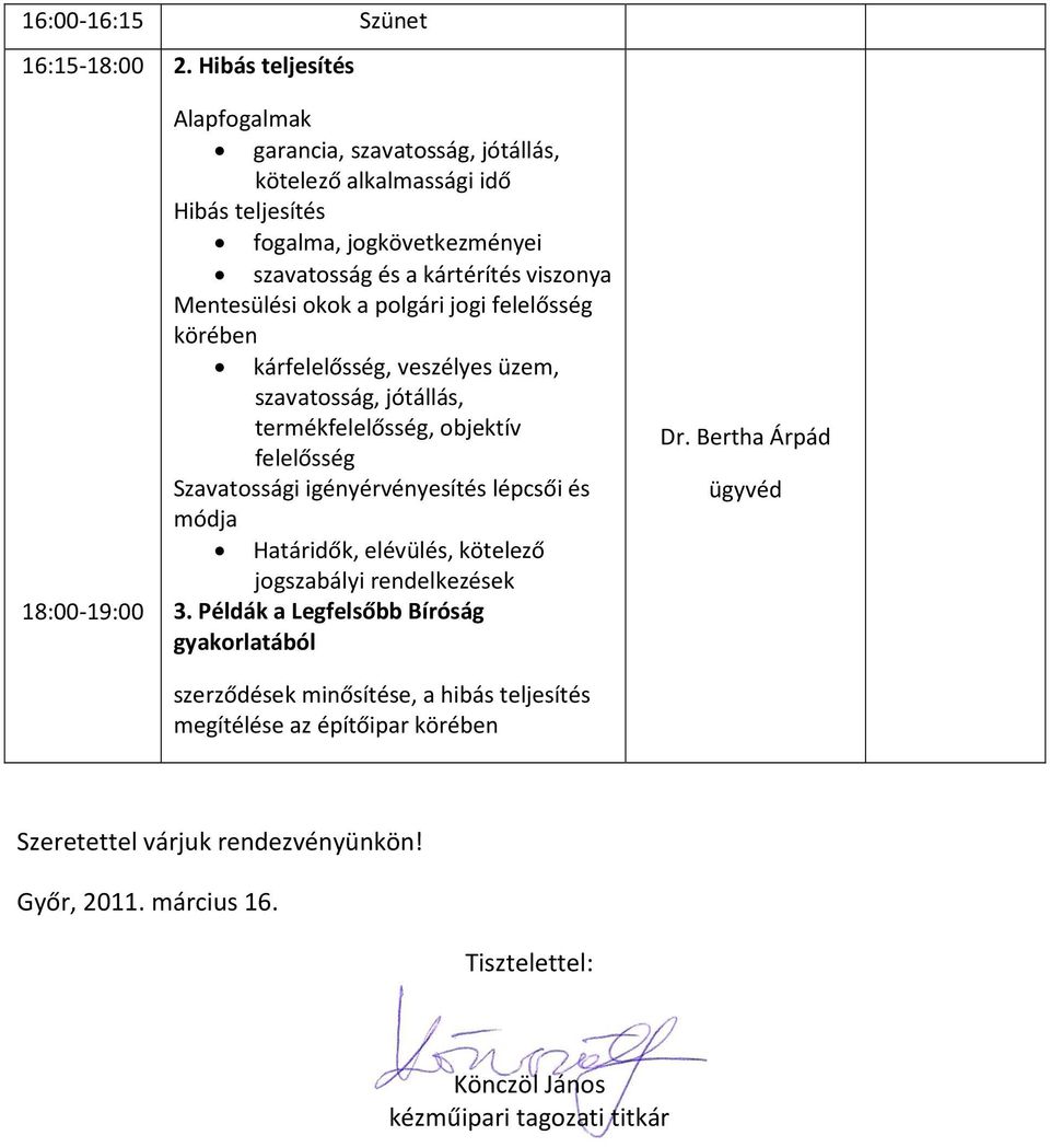 Mentesülési okok a polgári jogi felelősség körében kárfelelősség, veszélyes üzem, szavatosság, jótállás, termékfelelősség, objektív felelősség Szavatossági igényérvényesítés