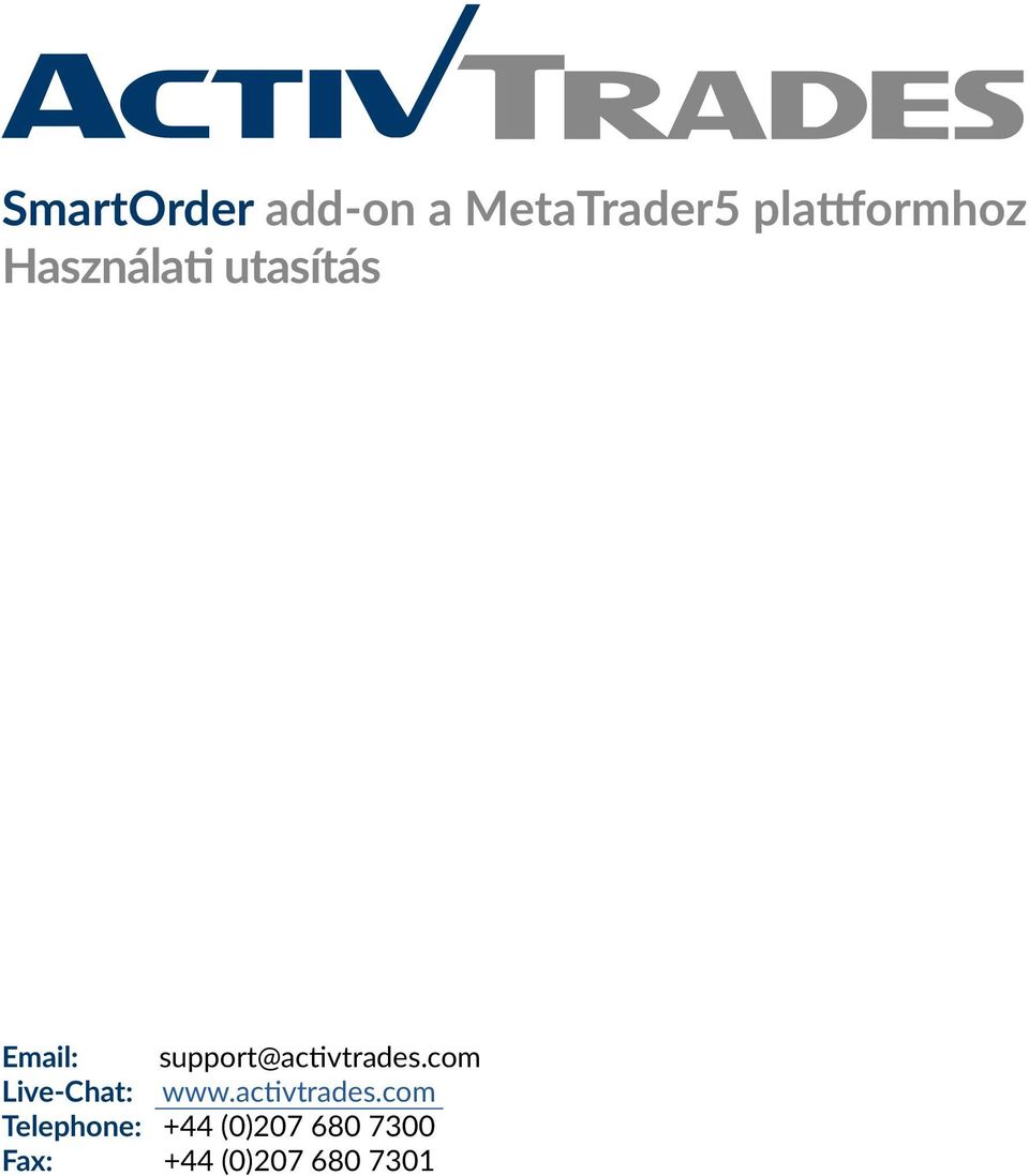 support@activtrades.com Live-Chat: www.