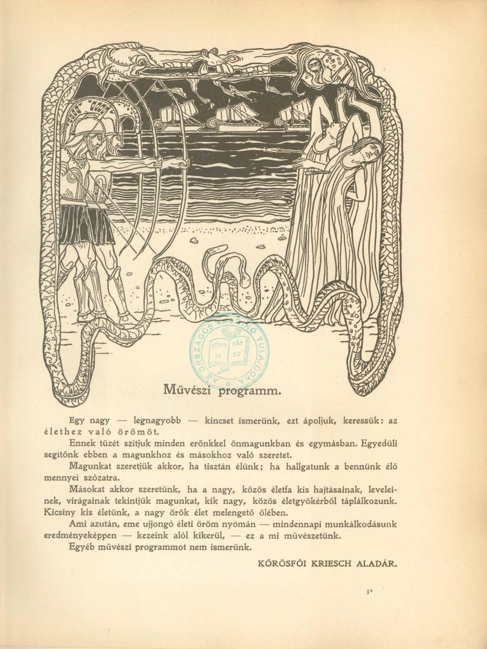 Másokat akkor szeretünk, ha a nagy, közös életfa kis hajtásainak, leveleinek, virágainak tekintjük magunkat, kik nagy, közös életgyökérből táplálkozunk.