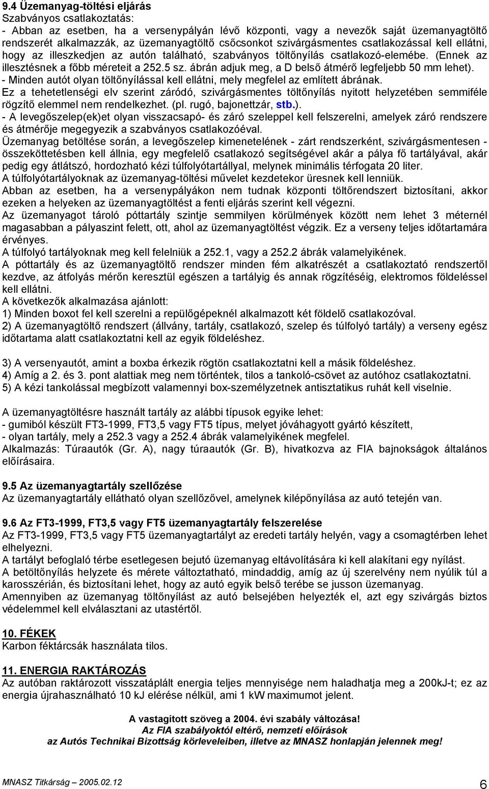 ábrán adjuk meg, a D belső átmérő legfeljebb 50 mm lehet). - Minden autót olyan töltőnyílással kell ellátni, mely megfelel az említett ábrának.