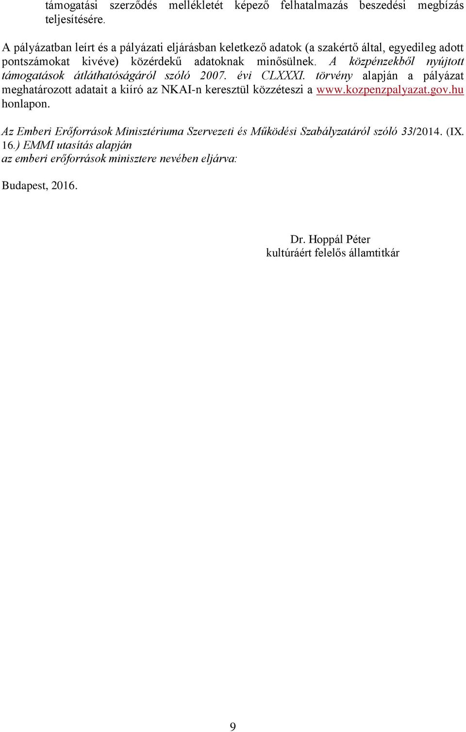 A közpénzekből nyújtott támogatások átláthatóságáról szóló 2007. évi CLXXXI.