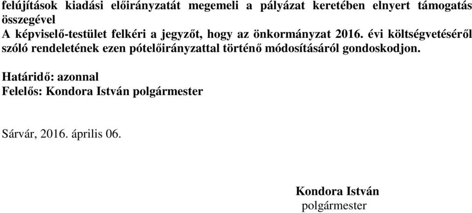 évi költségvetéséről szóló rendeletének ezen pótelőirányzattal történő módosításáról