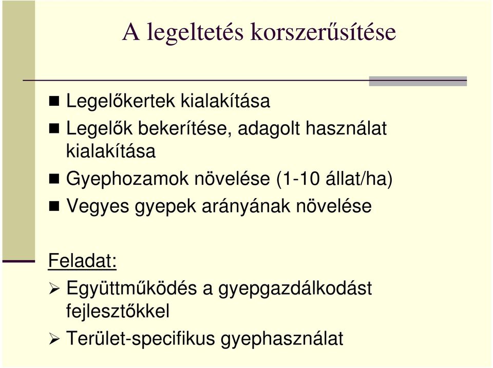 (1-10 állat/ha) Vegyes gyepek arányának növelése Együttmőködés