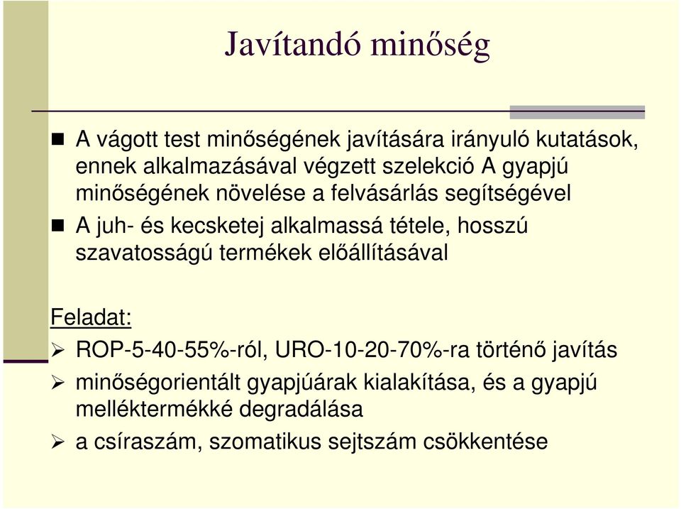 hosszú szavatosságú termékek elıállításával ROP-5-40-55%-ról, URO-10-20-70%-ra történı javítás