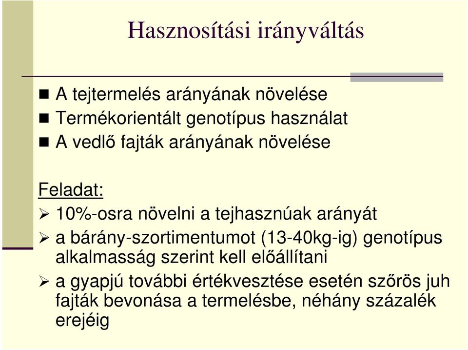 bárány-szortimentumot (13-40kg-ig) genotípus alkalmasság szerint kell elıállítani a