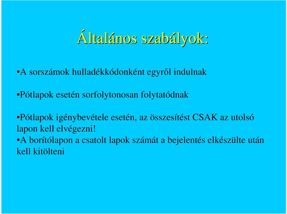 esetén, az összesítést CSAK az utolsó lapon kell elvégezni!