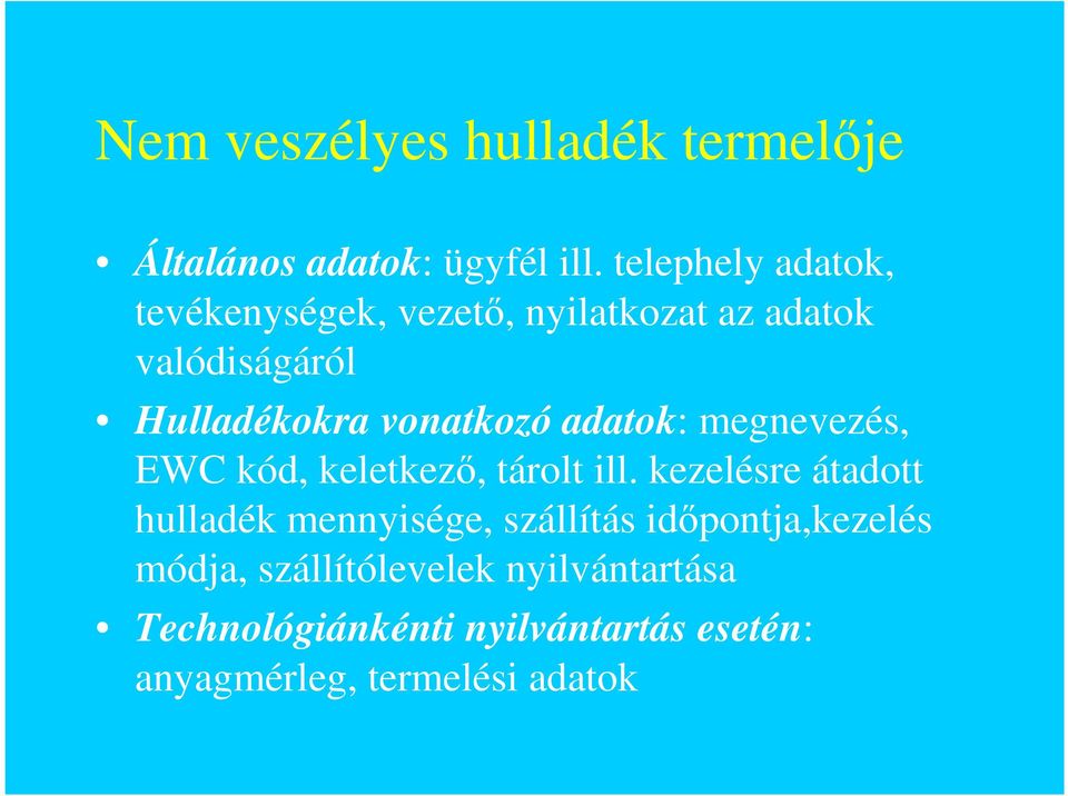 vonatkozó adatok: megnevezés, EWC kód, keletkezı, tárolt ill.