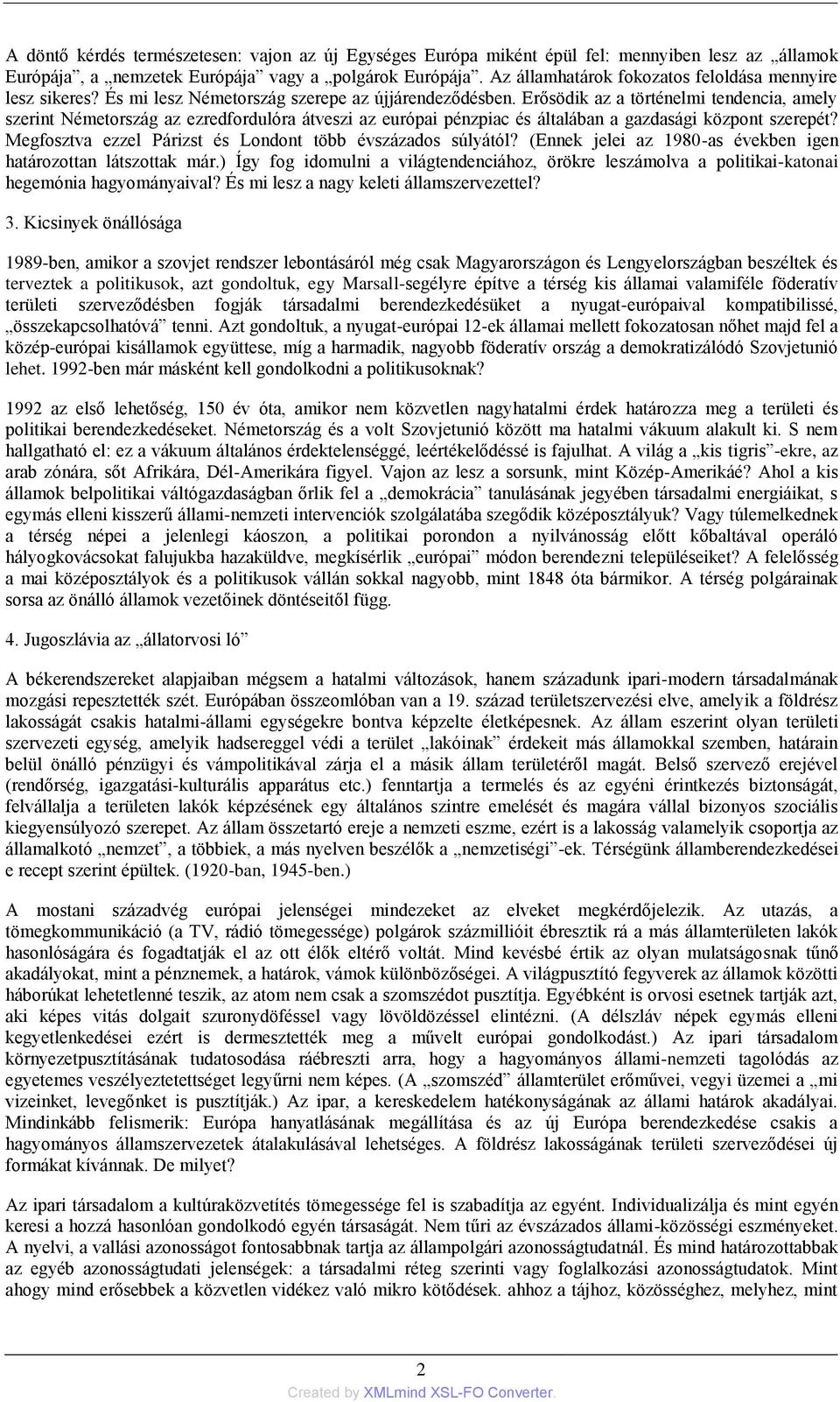 Erősödik az a történelmi tendencia, amely szerint Németország az ezredfordulóra átveszi az európai pénzpiac és általában a gazdasági központ szerepét?