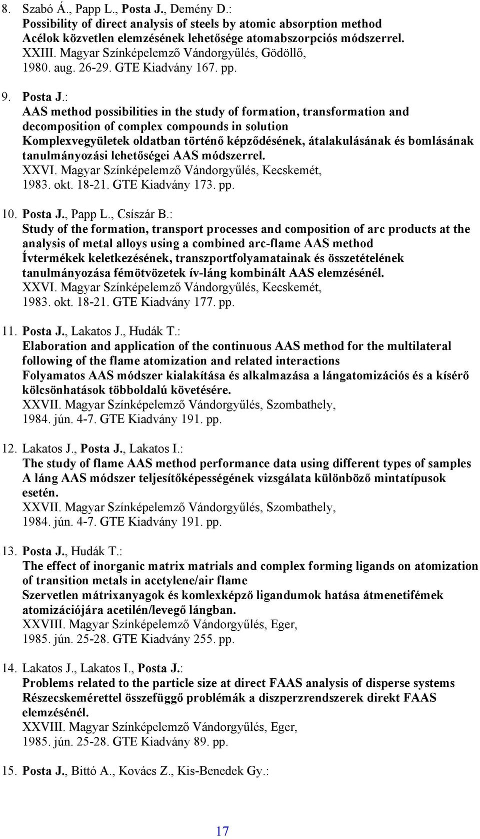 : AAS method possibilities in the study of formation, transformation and decomposition of complex compounds in solution Komplexvegyületek oldatban történő képződésének, átalakulásának és bomlásának