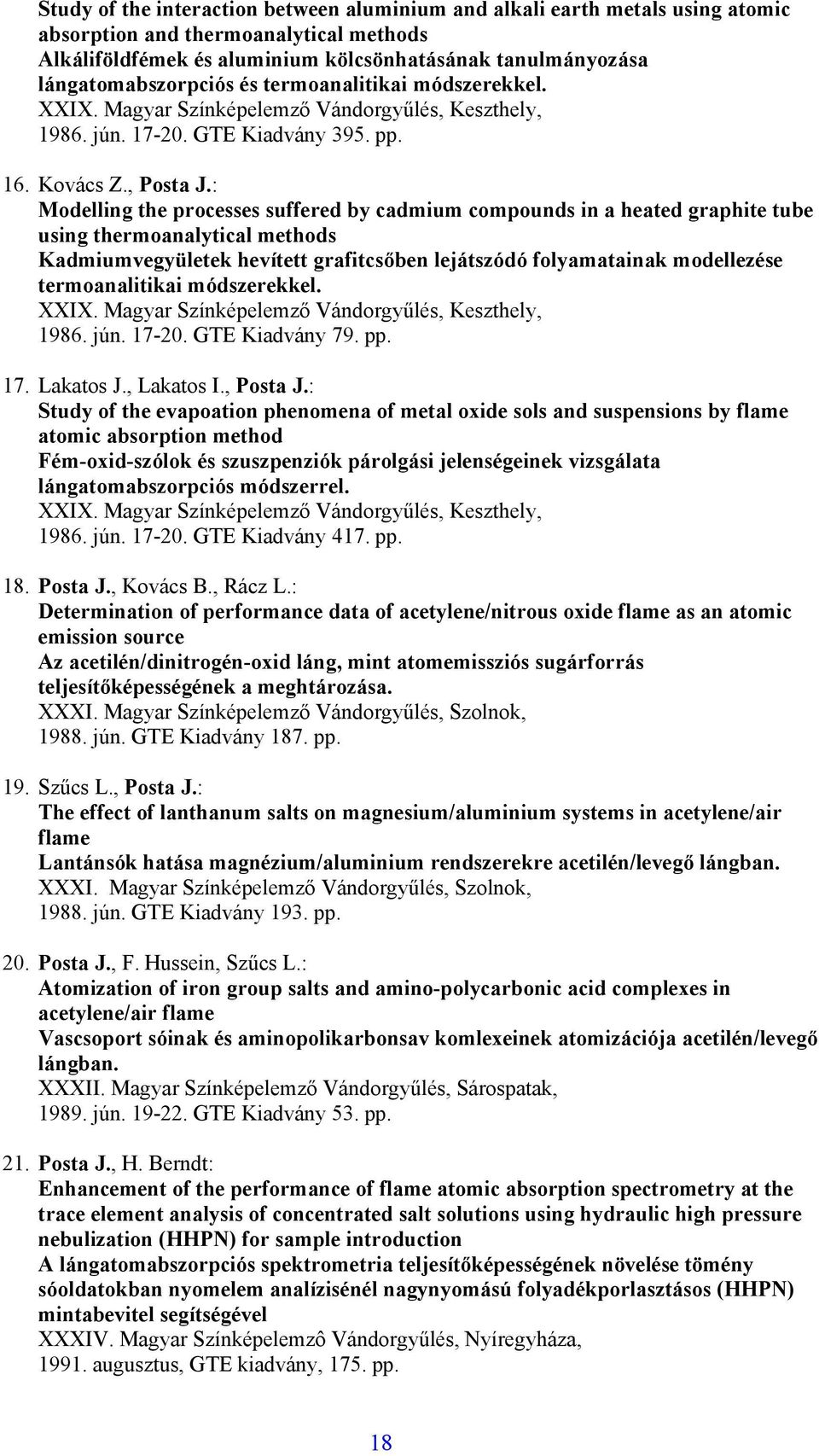 : Modelling the processes suffered by cadmium compounds in a heated graphite tube using thermoanalytical methods Kadmiumvegyületek hevített grafitcsőben lejátszódó folyamatainak modellezése