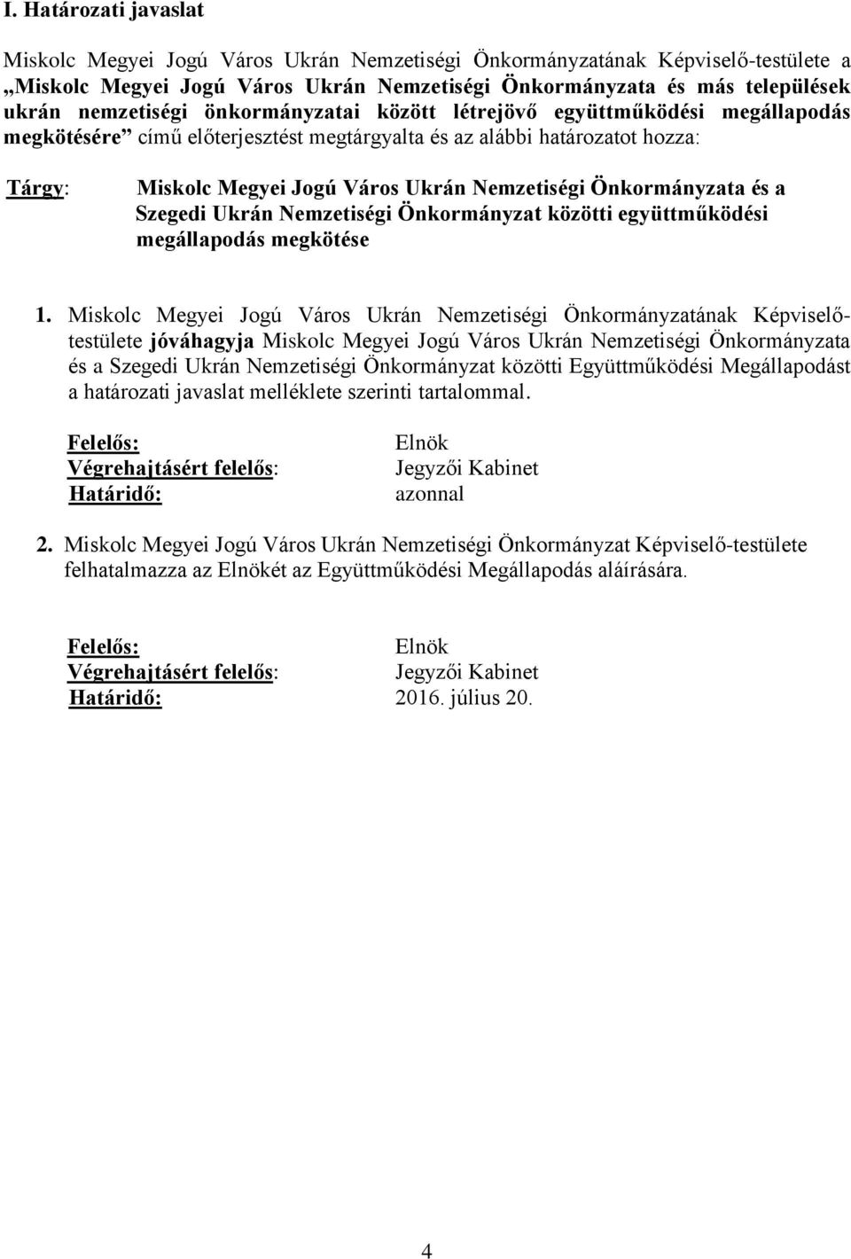 Önkormányzata és a Szegedi Ukrán Nemzetiségi Önkormányzat közötti együttműködési megállapodás megkötése 1.