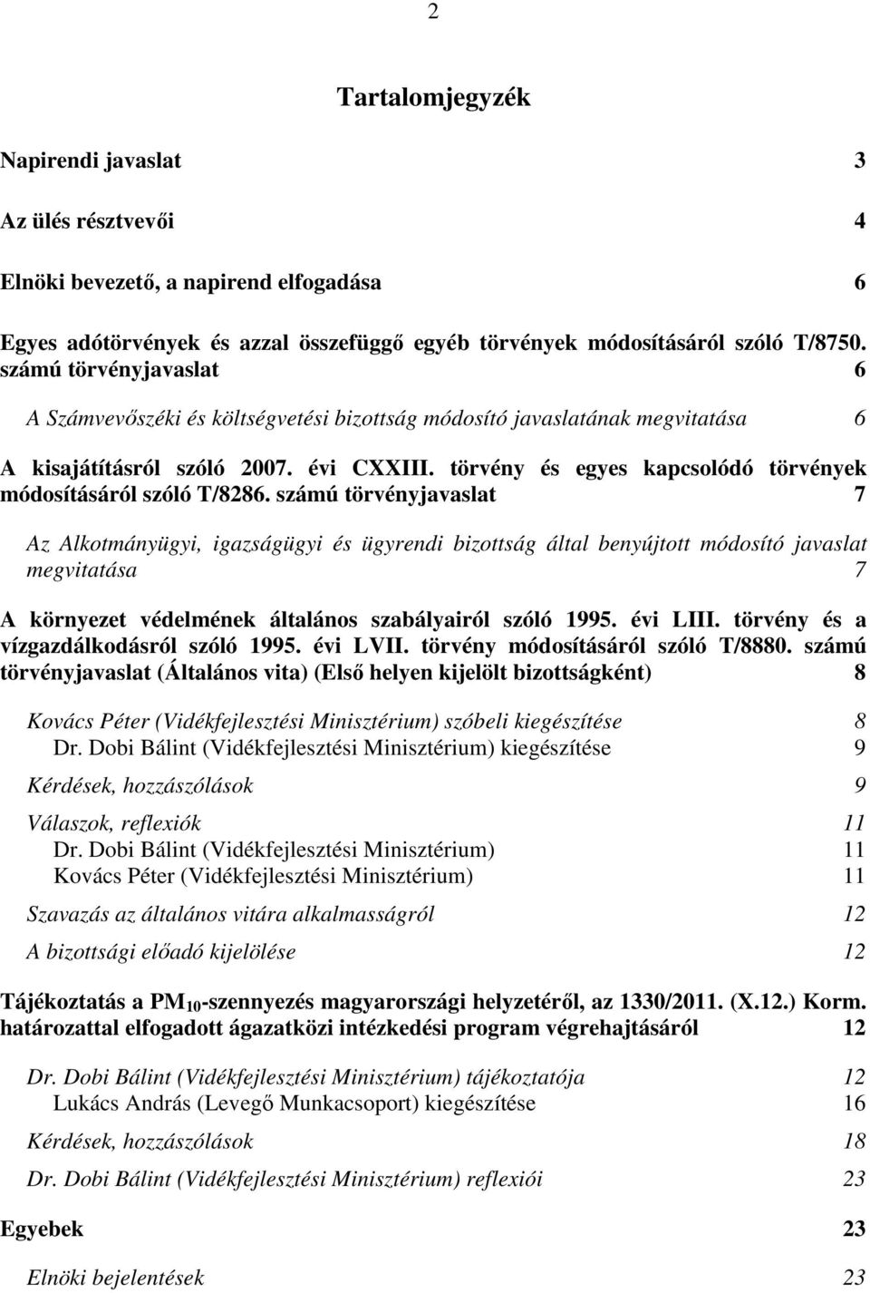 törvény és egyes kapcsolódó törvények módosításáról szóló T/8286.