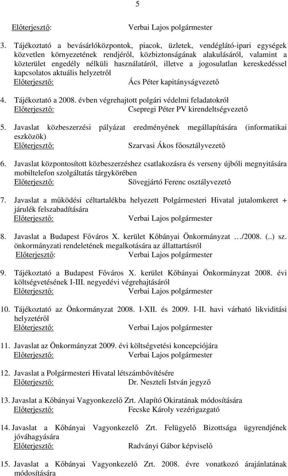 évben végrehajtott polgári védelmi feladatokról Csepregi Péter PV kirendeltségvezető 5.