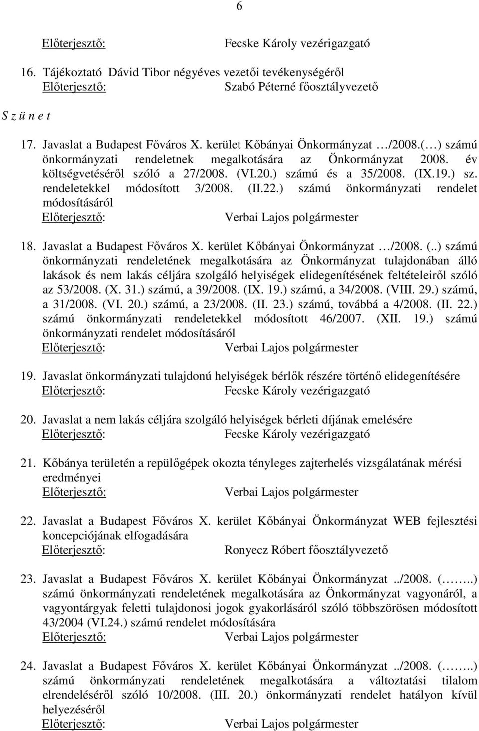 (II.22.) számú önkormányzati rendelet módosításáról 18. Javaslat a Budapest Főváros X. kerület Kőbányai Önkormányzat /2008. (.