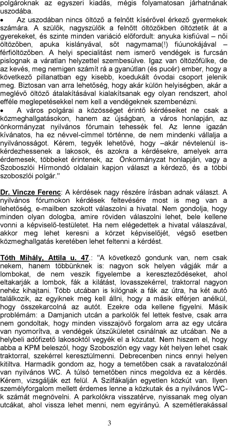 ) fiúunokájával férfiöltözőben. A helyi specialitást nem ismerő vendégek is furcsán pislognak a váratlan helyzettel szembesülve.