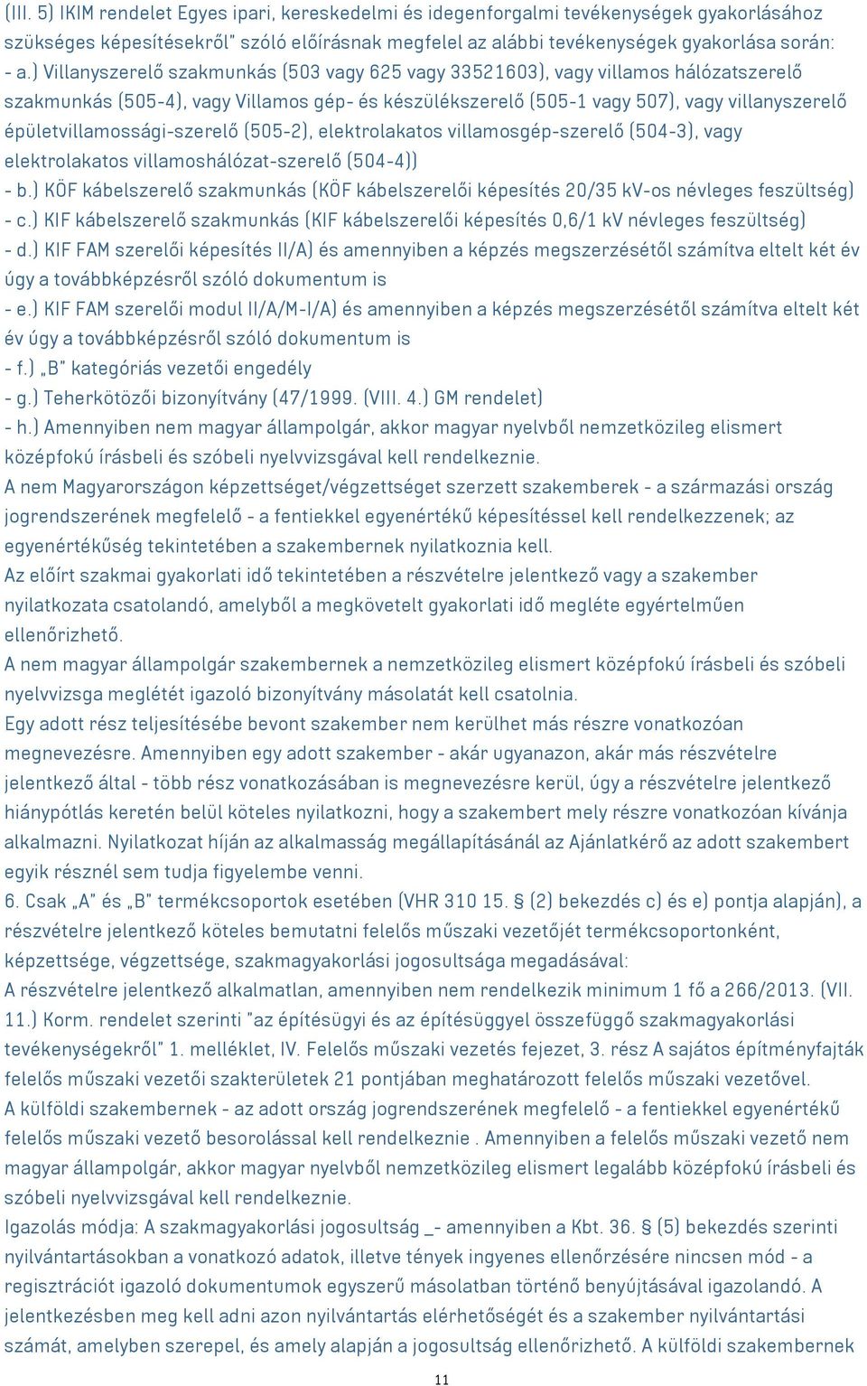 épületvillamossági-szerelő (505-2), elektrolakatos villamosgép-szerelő (504-3), vagy elektrolakatos villamoshálózat-szerelő (504-4)) - b.