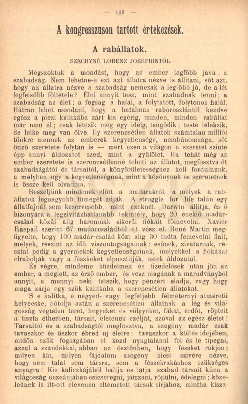 Élni annyit tesz, mint szabadnak lenni; a szabadság az élet; a fogság a halál, a folytatott, folytonos halál.