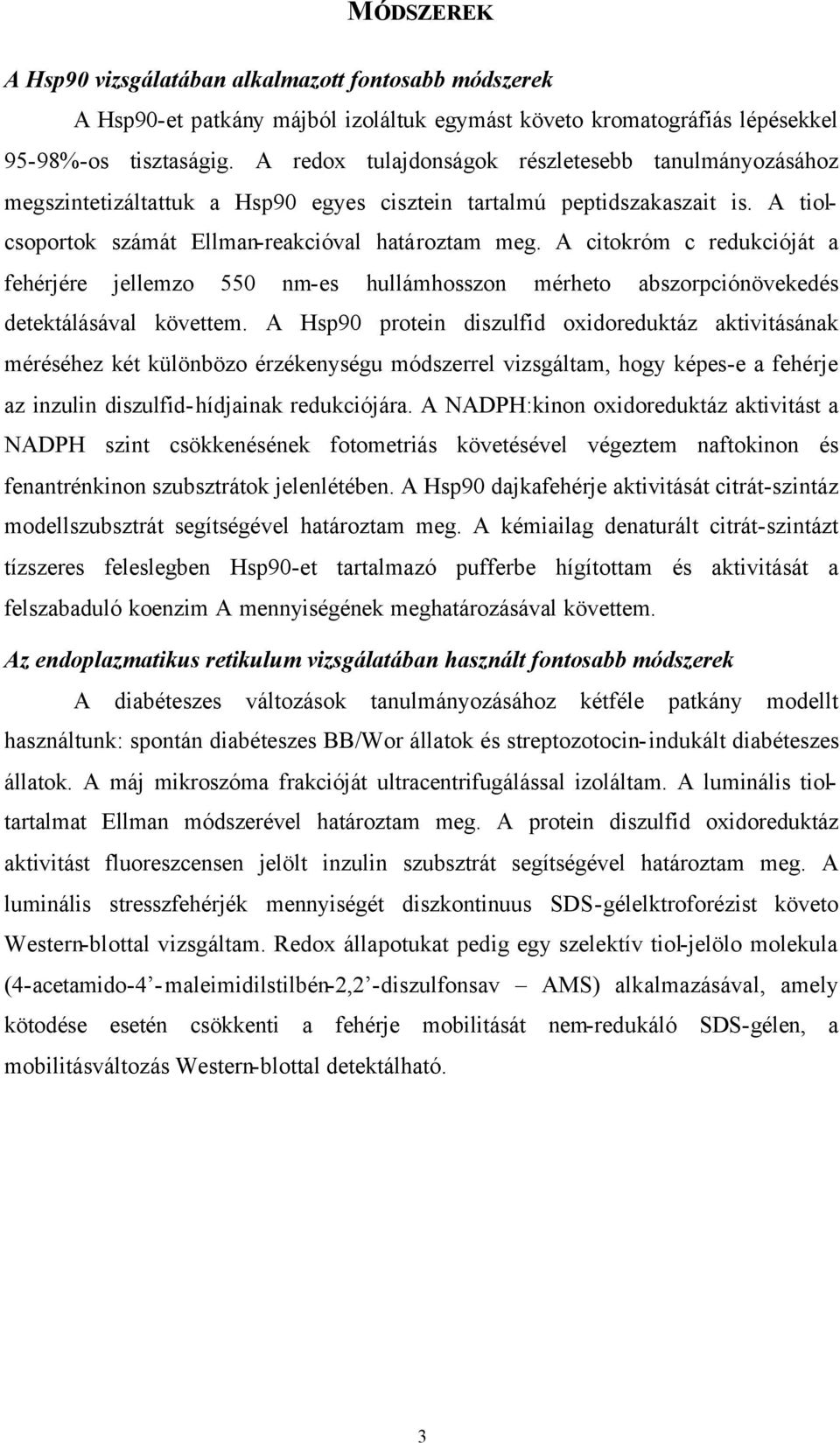 A citokróm c redukcióját a fehérjére jellemzo 550 nm-es hullámhosszon mérheto abszorpciónövekedés detektálásával követtem.